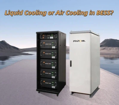 Liquid Cooling vs Air Cooling in BESS: Which is Better for Your Project?