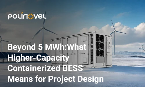 Beyond 5 MWh: What Higher-Capacity Containerized BESS Means for Project Design